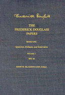 The Frederick Douglass Papers: Volume 1, Series One: Speeches, Debates, and Interviews, 1841-1846