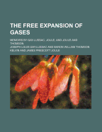 The Free Expansion of Gases; Memoirs by Gay-Lussac, Joule, and Joule and Thomson