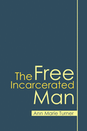 The Free Incarcerated Man