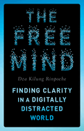 The Free Mind: Finding Clarity in a Digitally Distracted World