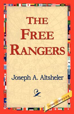 The Free Rangers - Altsheler, Joseph a, and 1stworld Library (Editor)