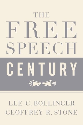 The Free Speech Century - Stone, Geoffrey R. (Editor), and Bollinger, Lee C. (Editor)
