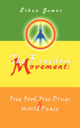 The Freedom Movement: Free Food, Free Drugs & World Peace