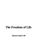 The Freedom of Life - Call, Payson Annie