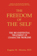 The Freedom of the Self: The Bio-Existential Treatment of Character Problems