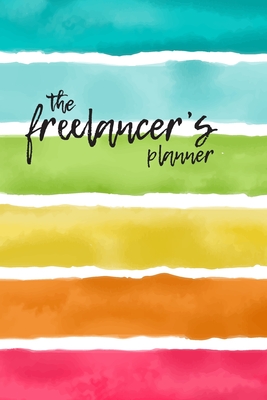 The Freelancer's Planner: A 3 Month Undated Planner with Billing Goals, full Saturday and Sunday Pages, To Do Lists and everything you need to manage your freelance business - Annette Wood Graphics