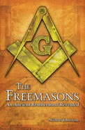 The Freemasons: An Ancient Brotherhood Revealed