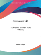 The Freemason's Gift: A Christmas and New Year's Offering