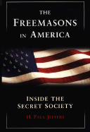 The Freemasons in America: Inside the Secret Society