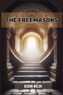 The Freemasons: Unveiling the Mysteries of Freemasonry (2024)