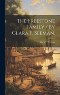 The Freestone Family / by Clara F. Seeman.