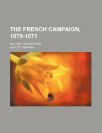 The French Campaign, 1870-1871: Military Description