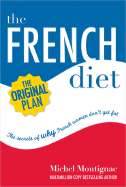 The French Diet: Why French Women Don't Get Fat - Montignac, Michel