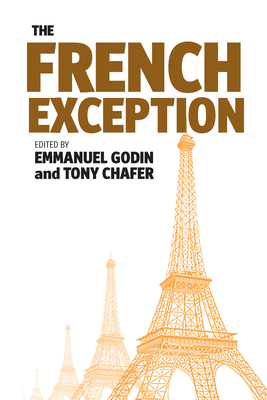 The French Exception - Godin, Emmanuel (Editor), and Chafer, Tony (Editor)