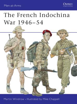 The French Indochina War 1946-54 - Windrow, Martin