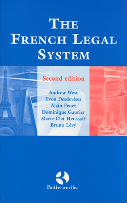 The French Legal System - West, Andrew, and Desdevises, Yvon, and Fenet, Alain