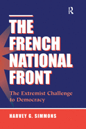 The French National Front: The Extremist Challenge To Democracy