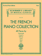 The French Piano Collection: 48 Pieces by Chaminade, Couperin, Debussy, Faure, Ravel, and Satie