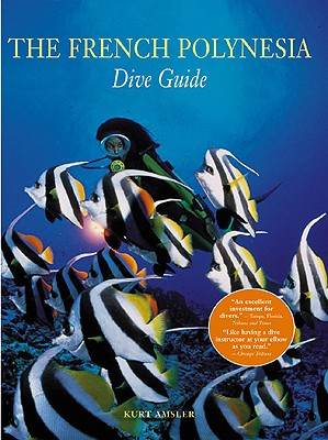 The French Polynesian Dive Guide - Amsler, Kurt