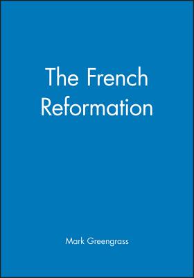 The French Reformation - Greengrass, Mark