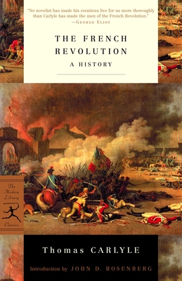 The French Revolution: A History - Carlyle, Thomas, and Rosenberg, John D. (Introduction by)