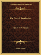 The French Revolution: A Study in Democracy