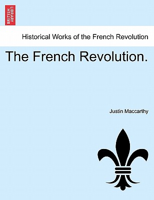 The French Revolution. Vol. III. - MacCarthy, Justin