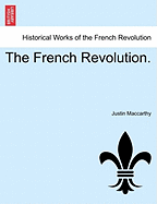 The French Revolution. - MacCarthy, Justin