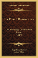 The French Romanticists: An Anthology of Verse and Prose (1914)