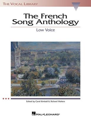 The French Song Anthology: The Vocal Library Low Voice - Hal Leonard Corp (Creator), and Walters, Richard, and Kimball, Carol