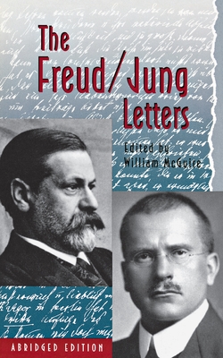 The Freud/Jung Letters: The Correspondence Between Sigmund Freud and C. G. Jung - Abridged Paperback Edition - Freud, Sigmund, and Jung, C G, and McGuire, William (Editor)