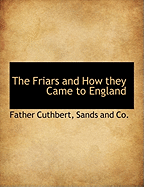 The Friars and How They Came to England