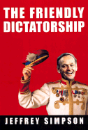 The Friendly Dictatorship - Simpson, Jeffrey