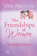 The Friendships of Women: Overcoming the Pain and Releasing the Power