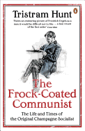 The Frock-coated Communist: The Revolutionary Life of Friedrich Engels