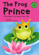 The Frog Prince: A Retelling of the Grimms' Fairy Tale