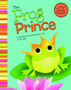 The Frog Prince: A Retelling of the Grimms' Fairy Tale