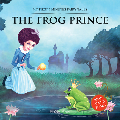 The Frog Prince: My First 5 Minutes Fairy Tales - Wonder House Books