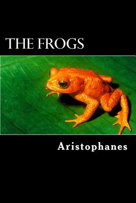 The Frogs - Morshead, E D a (Translated by), and Aristophanes