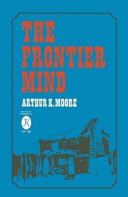 The Frontier Mind - Moore, Arthur K