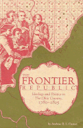 The Frontier Republic: Ideology and Politics in the Ohio Country, 1780-1825