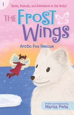 The Frost Wings: Arctic Fox Rescue - Pea, Marisa