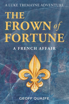 The Frown of Fortune: A French Affair - Quaife, Geoff