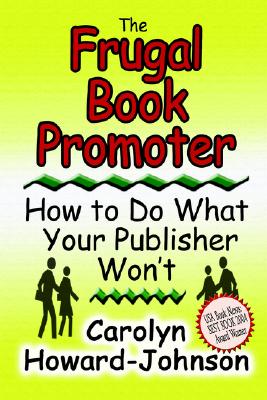 The Frugal Book Promoter: How to Do What Your Publisher Won't - Howard-Johnson, Carolyn