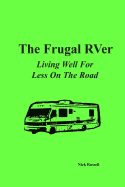 The Frugal RVer: Living Well For Less On The Road - Russell, Nick