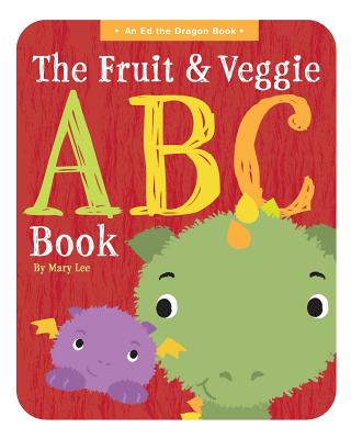 The Fruit and Veggie ABC Book - Lee, Mary