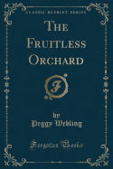 The Fruitless Orchard (Classic Reprint)