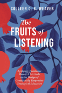 The Fruits of Listening: Applying Qualitative Research Methods in the Design of Contextually Responsive Theological Education