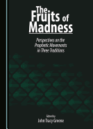 The Fruits of Madness: Perspectives on the Prophetic Movements in Three Traditions