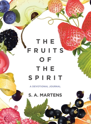 The Fruits Of The Spirit: A Devotional Journal - Martens, S a